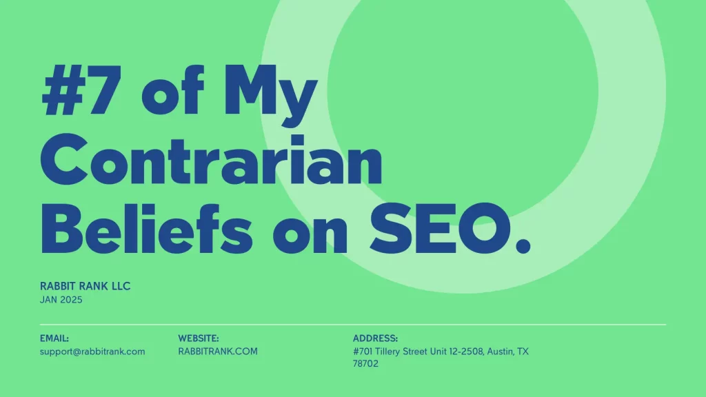 Just 7 of My Contrarian Beliefs on SEO (Yeah, You’re Gonna Raise an Eyebrow or Two)